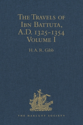 The Travels of Ibn Battuta, A.D. 1325-1354: Volume I by H A R Gibb