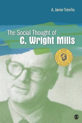 Social Thought of C. Wright Mills by A. Javier Trevino
