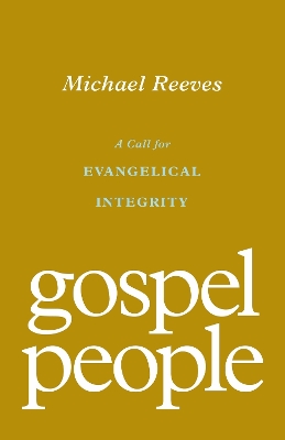 Gospel People: A Call for Evangelical Integrity book