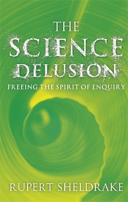 The Science Delusion by Rupert Sheldrake
