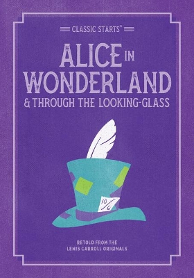 Classic Starts: Alice In Wonderland & Through The Looking Glass book