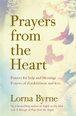 Prayers from the Heart: Prayers for help and blessings, prayers of thankfulness and love book