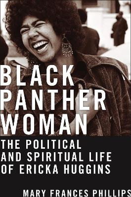 Black Panther Woman: The Political and Spiritual Life of Ericka Huggins book