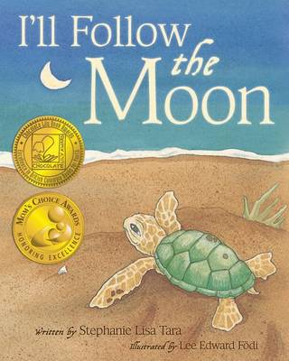 I'll Follow the Moon (Mom's Choice Award Honoree and Chocolate Lily Award Winner) by Stephanie Lisa Tara
