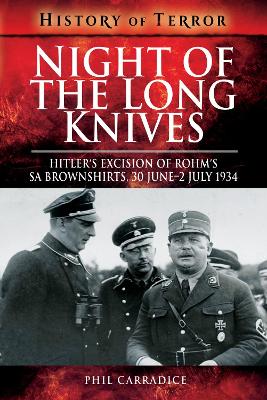 Night of the Long Knives: Hitler's Excision of Rohm's SA Brownshirts, 30 June-2 July 1934 book