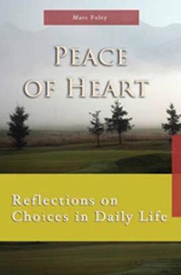 Peace of Heart: Reflections on Choices in Daily Life book