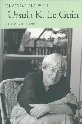 Conversations with Ursula K. Le Guin by Carl Freedman