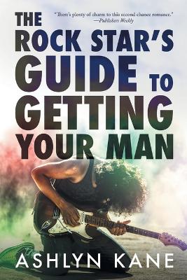 The Rock Star's Guide to Getting Your Man book