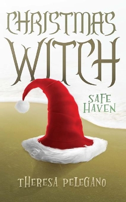 Christmas Witch: Safe Haven by Theresa Pelegano