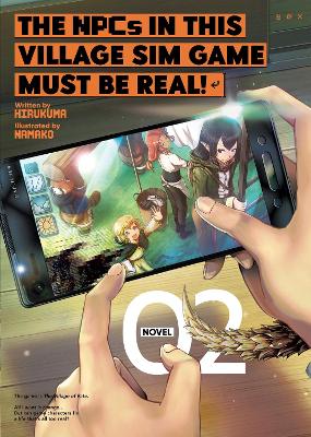The NPCs in this Village Sim Game Must Be Real! (Light Novel) Vol. 2 book