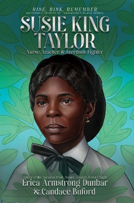 Susie King Taylor: Nurse, Teacher & Freedom Fighter book