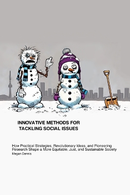 Innovative Methods for Tackling Social Issues: How Practical Strategies, Revolutionary Ideas, and Pioneering Research Shape a More Equitable, Just, and Sustainable Society book