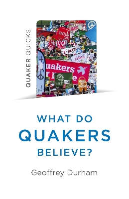 Quaker Quicks - What Do Quakers Believe?: A religion of everyday life book