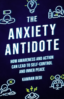 The Anxiety Antidote: How awareness and action can lead to self-control and inner peace book