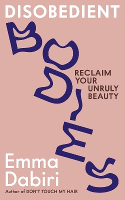 Disobedient Bodies: Reclaim Your Unruly Beauty book