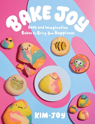 Bake Joy: Easy and Imaginative Bakes To Bring You Happiness book