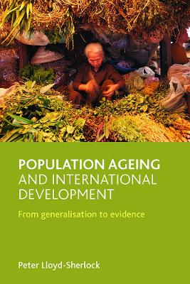 Population Ageing and International Development by Peter Lloyd-Sherlock