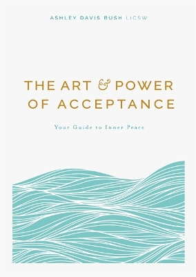 The Art and Power of Acceptance: Your Guide to Inner Peace book