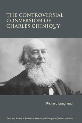 Controversial Conversion of Charles Chiniquy book