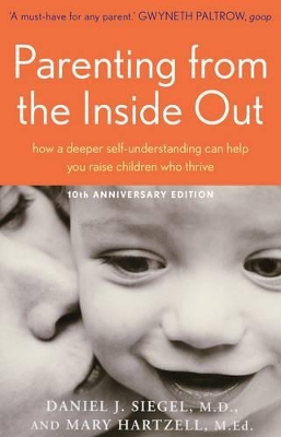 Parenting From the Inside Out: How a Deeper Self-understanding Can Help You Raise Children Who Thrive book