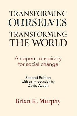 Transforming the World, Transforming Ourselves: An Open Conspiracy for Social Change book