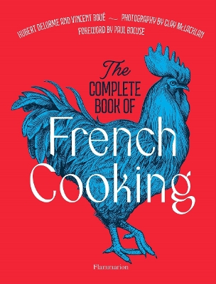 The Complete Book of French Cooking: Classic Recipes and Techniques book