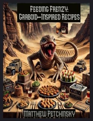 Feeding Frenzy: Graboid-Inspired Recipes book