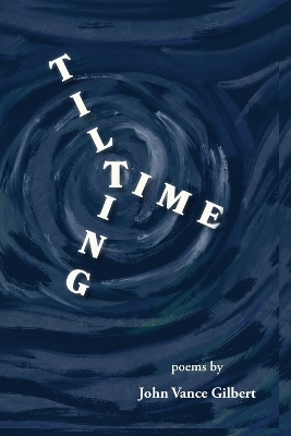 Titling Time by John Vance Gilbert