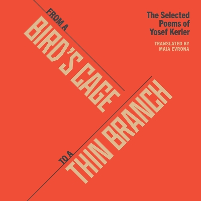 From a Bird's Cage to a Thin Branch: The Selected Poems of Yosef Kerler book