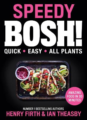 Speedy BOSH!: Over 100 Quick and Easy Plant-Based Meals in 30 Minutes book