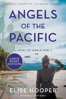 Angels Of The Pacific: A Novel Of World War II [Large Print] by Elise Hooper