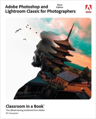 Adobe Photoshop and Lightroom Classic Classroom in a Book book