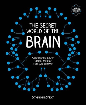 The Secret World of the Brain by Catherine Loveday