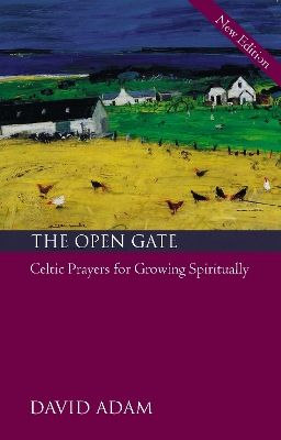 The Open Gate: Celtic Prayers for Growing Spiritually book