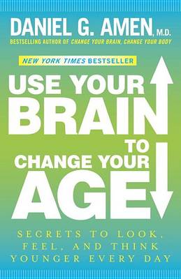 Use Your Brain to Change Your Age book