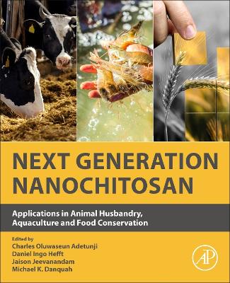 Next Generation Nanochitosan: Applications in Animal Husbandry, Aquaculture and Food Conservation book