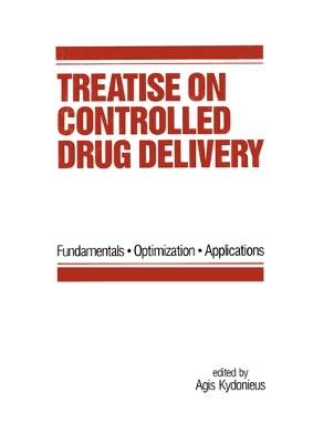 Treatise on Controlled Drug Delivery: Fundamentals-optimization-applications by Agis F. Kydonieus