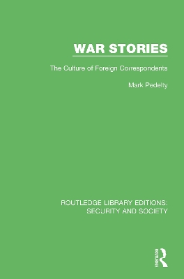 War Stories: The Culture of Foreign Correspondents by Mark Pedelty