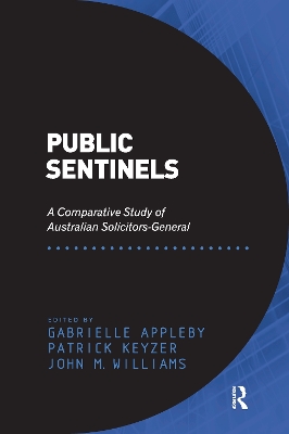 Public Sentinels: A Comparative Study of Australian Solicitors-General by Patrick Keyzer