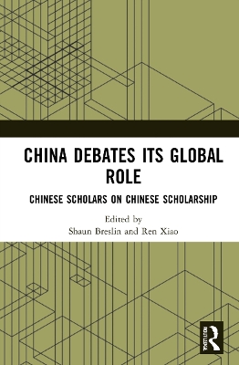 China Debates Its Global Role: Chinese Scholars on Chinese Scholarship by Shaun Breslin