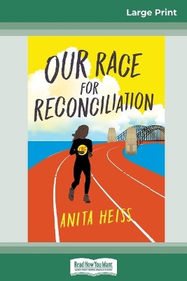 Our Race for Reconciliation: My Australian Story (16pt Large Print Edition) by Anita Heiss