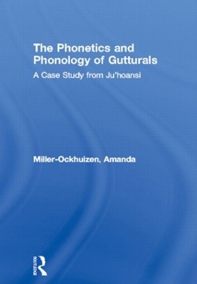 The Phonetics and Phonology of Gutturals by Amanda Miller-Ockhuizen