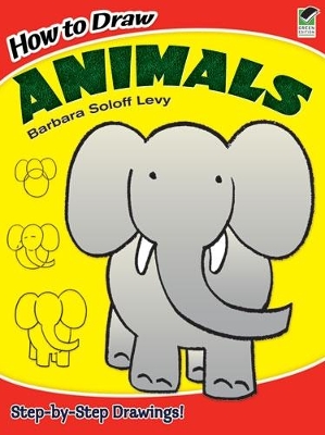 How to Draw Animals by Barbara Soloff Levy