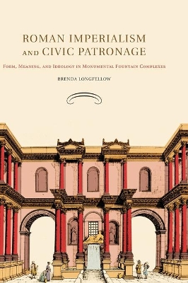 Roman Imperialism and Civic Patronage by Brenda Longfellow