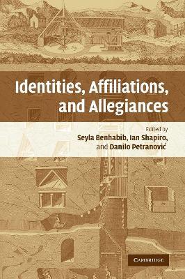 Identities, Affiliations, and Allegiances by Seyla Benhabib