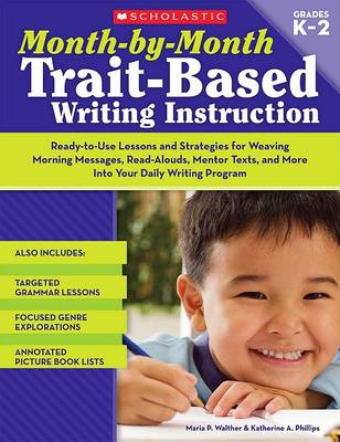 Month-By-Month Trait-Based Writing Instruction book