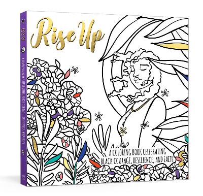 Rise Up: A Coloring Book Celebrating Black Courage, Resilience, and Faith book