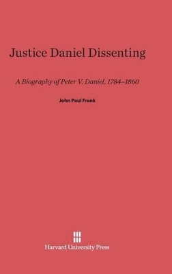 Justice Daniel Dissenting by John P. Frank