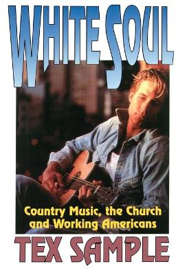 White Soul: Country Music, the Church and Working Americans book