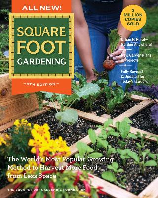 All New! Square Foot Gardening, 4th Edition: The World’s Most Popular Growing Method to Harvest MORE Food from Less Space – Urban to Rural–Garden Anywhere! New Garden Plans & Projects – Fully Revised & Updated for Today’s Gardener: Volume 7 book